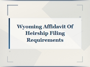How to File an Affidavit of Heirship in Wyoming