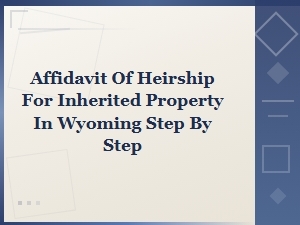 Wyoming Affidavit of Heirship: a Step-by-Step Guide