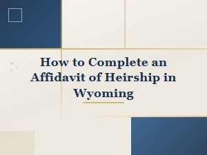 Required Forms for a Wyoming Affidavit of Heirship