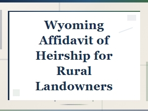 Wyoming Affidavit of Heirship for Rural Land